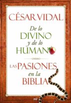 De Lo Divino Y Lo Humano: Las Pasiones En La Biblia PDF