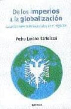 De Los Imperios A La Globalizacion: Las Relaciones Internacionale S En El Siglo Xx