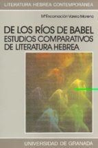 De Los Rios De Babel: Estudios Comparativos De Literatura Hebrea