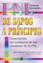 De Sapos A Principes: Transcripcion Del Seminario De Los Creadore S De La Pnl PDF