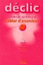 Declic 2: Cahier D Exercices: Methode De Français