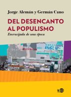 Del Desencanto Al Populismo: Encrucijada De Una Epoca
