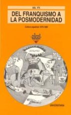 Del Franquismo A La Posmodernidad: Cultura Española, 1975,1990 PDF