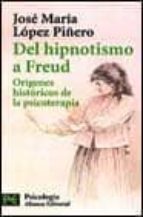 Del Hipnotismo A Freud: Origenes Historicos De La Psicoterapia