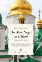 Del Mar Negro Al Baltico: Caminos Y Letras PDF