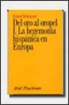 Del Oro Al Oropel I: La Hegemonia Hispanica En Europa