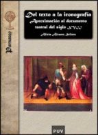 Del Texto A La Iconografia: Aproximacion Al Documento Teatral Del Siglo Xvii
