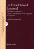 Delitos De Falsedad Documental: Comentarios Y Jurisprudencia, Ada Ptado A La Reforma Operada En El Codigo Penal Por Lo 5/2010º PDF