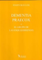Dementia Praecox O El Grupo De Las Esquizofrenias