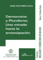 Democracia Y Pluralismo. Una Mirada Hacia La Emancipacion PDF