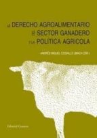 Derecho Agroalimentario Y El Sector Ganadero En La Politica Agric Ola