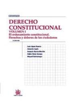 Derecho Constitucional. Vol. I: El Ordenamiento Constitucional. D Erechos Y Deberes De Los Ciudadanos