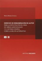 Derecho De Remuneracion De Autor Para La Explotacion En Linea De Obras Audiovisuales Y El Sistema Español Como La Mejor Alternativa
