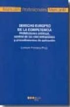 Derecho Europeo De La Competencia: Prohibiciones Antitrust, Contr Ol De Las Concentraciones Y Procedimientos