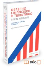 Derecho Financiero Y Tributario. Parte General: Lecciones De Catedra