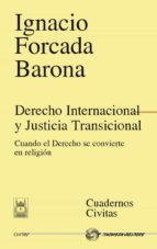 Derecho Internacional Y Justicia Transicional: Cuando El Derecho Se Convierte En Religion
