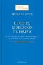 Derecho, Legislacion Y Libertad: Una Nueva Formulacion De Los Pri Ncipios Liberales De La Justicia Y De La Economia Politica PDF