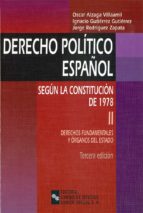 Derecho Politico Español : Segun La Constitucion Del 78: Derechos Fundamentales Y Organos Del Estado