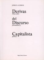 Derivas Del Discurso Capitalista. Notas Sobre El Psicoanalisis Y Politica PDF