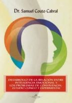 Desarrollo De La Relacion Entre Inteligencia Emocional Y Los Prob Lemas De Convivencia: Estudio Clinico Y Experimental