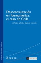 Descentralizacion En Iberoamerica: El Caso De Chile