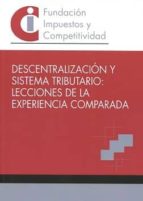 Descentralización Y Sistema Tributario: Lecciones De La Experiencia Comparada PDF