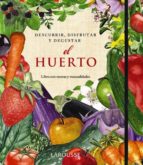Descubrir, Disfrutar Y Degustar : El Huerto PDF