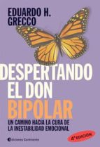 Despertando El Don Bipolar: Un Camino Hacia La Cura De La Inestab Ilidad Emocional