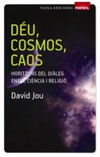 Deu, Cosmos, Caos. Horitzons Del Dialeg Entre Ciencia I Religio