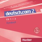 Deutsch.com 2. A2. Audio-cds Zum Kursbuch
