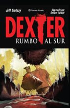 Dexter Nº 02. Rumbo Al Sur