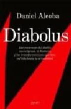 Diabolus: Las Mascaras Del Diablo, Sus Origenes, La Historia Y La S Transformaciones Que Han Sufrido Hasta La Actualidad PDF