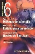 Dialogos De La Herejia; Epitafio Para Un Soñador; Noches De San J Uan