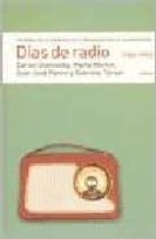 Dias De Radio : Historia De Los Medios De Comunicacion En La Argentina