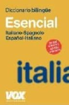 Diccionario Bilingüe Esencial Vox Italino-spagnolo / Español-ital Iano