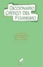 Diccionario Critico Del Feminismo