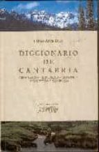 Diccionario De Cantabria, Geografico, Historico, Artistico, Estad Istico Y Turistico