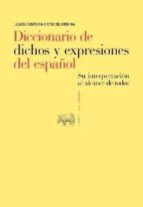 Diccionario De Dichos Y Expresiones Del Español: Su Interpretacio N Al Alcance De Todos