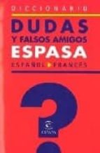 Diccionario De Dudas Y Falsos Amigos Espasa Español-frances