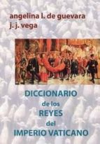 Diccionario De Los Reyes Del Imperio Vaticano