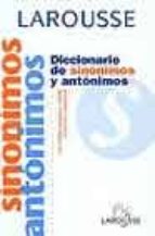 Diccionario De Sinonimos Y Antonimos: Con 25000 Entradas Y 130000 Sinonimos Y Antonimos