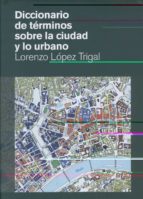 Diccionario De Terminos Sobre La Ciudad Y Lo Urbano
