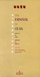 Diccionario Del Español De Cuba: Español De Cuba-español De Españ A