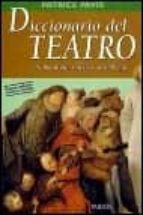 Diccionario Del Teatro: Dramaturgia, Estetica, Semiologia