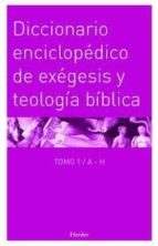 Diccionario Enciclopédico De Exégesis Y Teología Bíblica Tomo 1 / A H