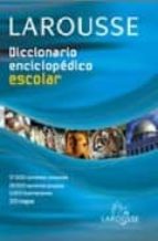 Diccionario Enciclopedico Escolar Larousse