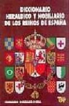 Diccionario Heraldico Y Nobiliario De Los Reinos De España (8ª Ed