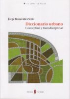 Diccionario Urbano: Conceptual Y Transdisciplinar
