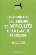 Dictionnaire Des Pieges Et Difficultes De La Langue Française