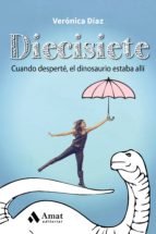 Diecisiete: Cuando Desperte El Dinosaurio Estaba Alli PDF
